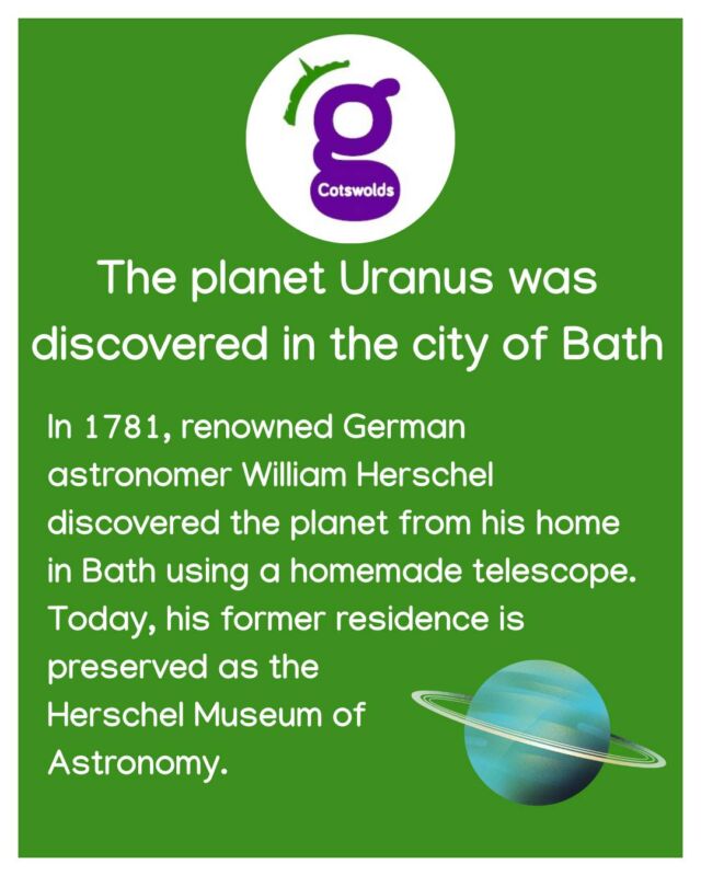 The City of Bath is full of history and charm — but did you know it’s also where the planet Uranus was discovered? 
In 1781, William Herschel spotted it from his home in Bath with a homemade telescope. 

Want to explore this historic city and the stunning Southern Cotswolds? Check out our brand new Bath & Southern Cotswolds Tour!

#facts #bath #planets #history #uranus #cotswolds #tours #guidedtours #fun #dayout #summer